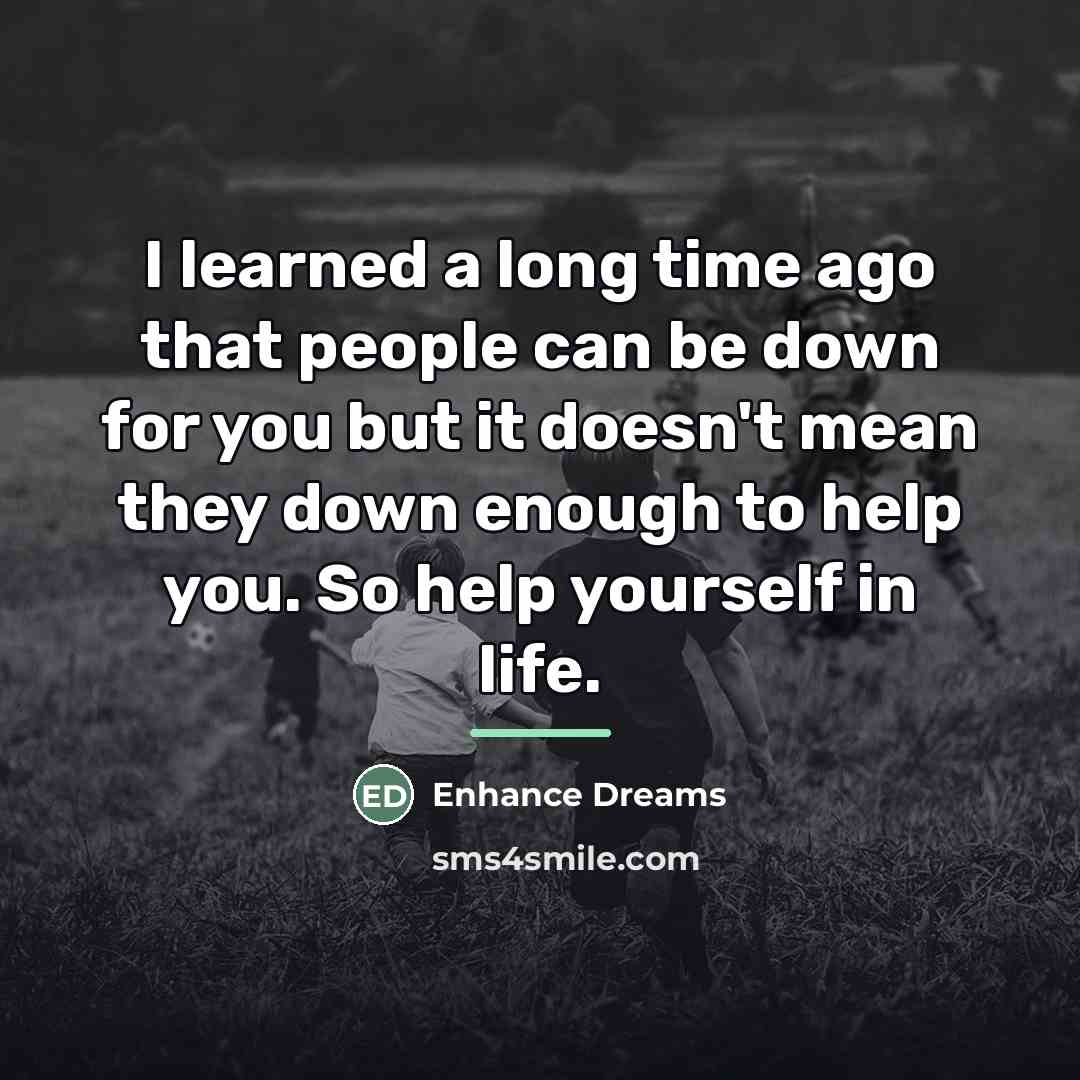 “I learned a long time ago that people can be…” quote by Enhance Dreams