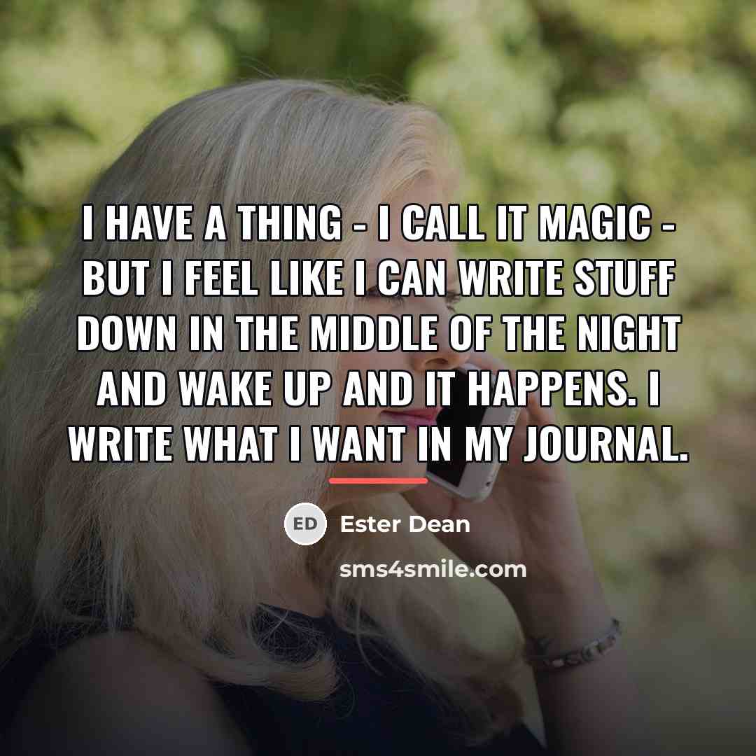 “I have a thing - I call it magic -…” quote by Ester Dean