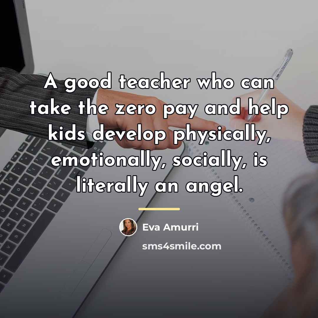 “A good teacher who can take the zero pay and…” quote by Eva Amurri