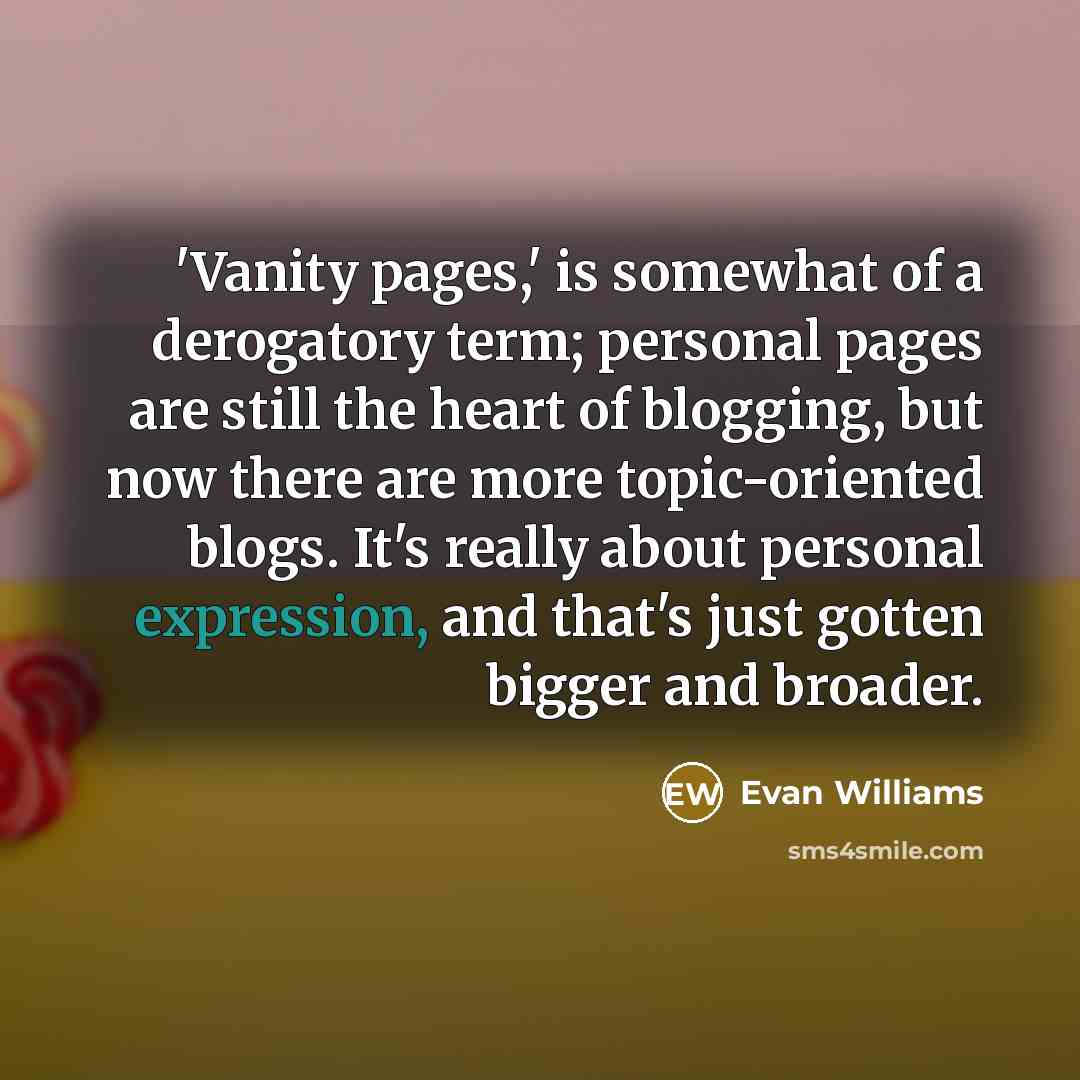“'Vanity pages,' is somewhat of a derogatory term; personal pages…” quote by Evan Williams