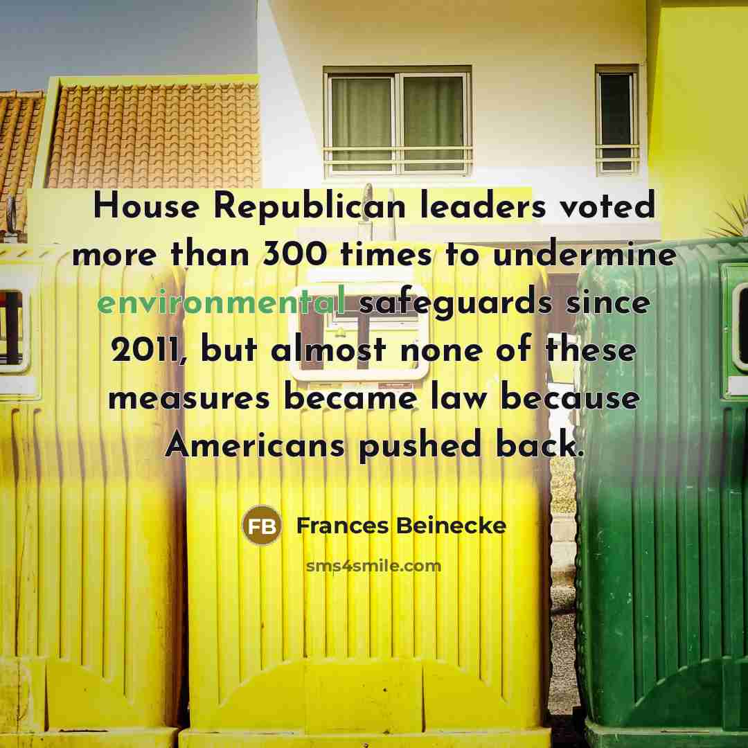 “House Republican leaders voted more than 300 times to undermine…” quote by Frances Beinecke