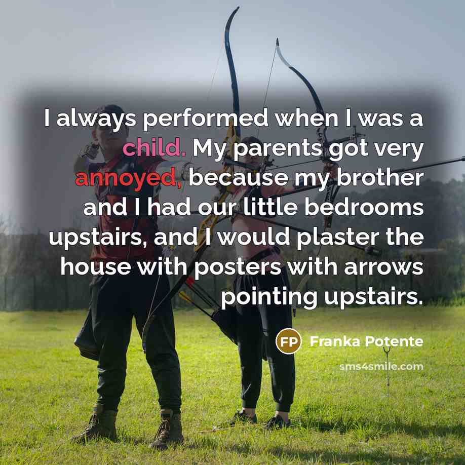 “I always performed when I was a child. My parents…” quote by Franka Potente