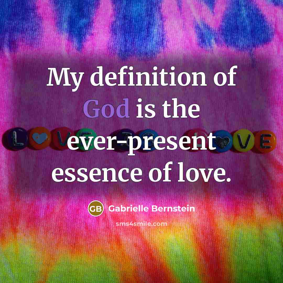 “My definition of God is the ever-present essence of love.…” quote by Gabrielle Bernstein
