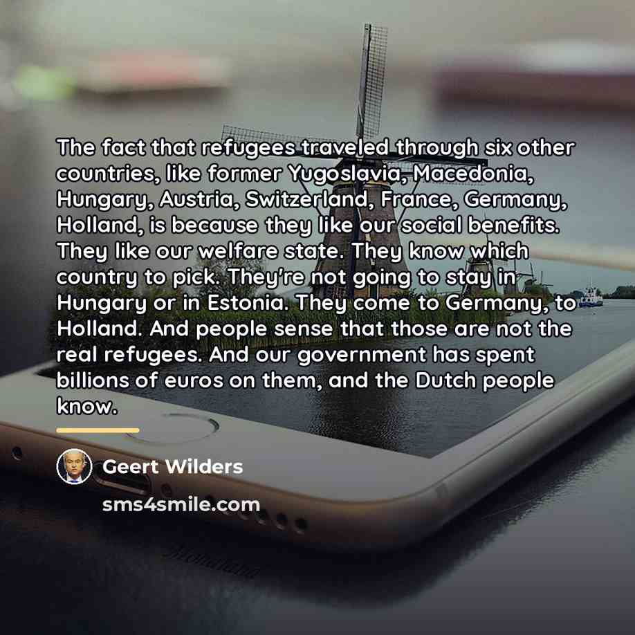 “The fact that refugees traveled through six other countries, like…” quote by Geert Wilders
