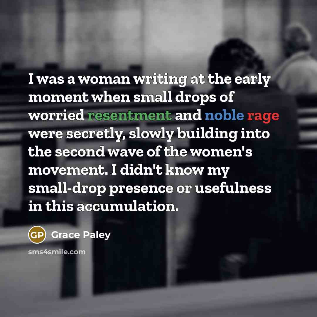 “I was a woman writing at the early moment when…” quote by Grace Paley