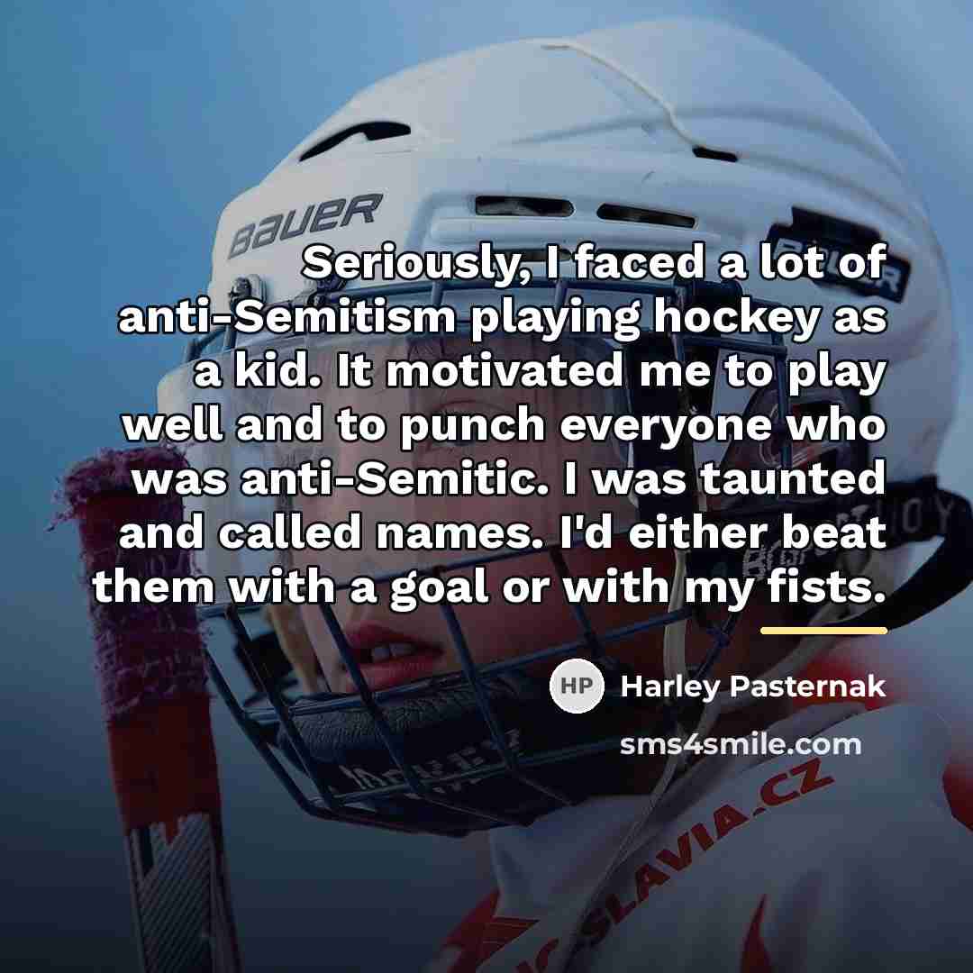 “Seriously, I faced a lot of anti-Semitism playing hockey as…” quote by Harley Pasternak