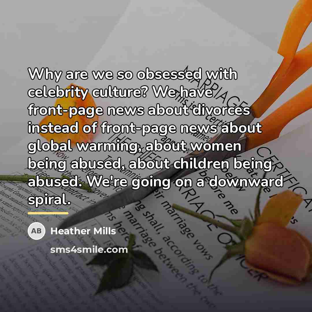 “Why are we so obsessed with celebrity culture? We have…” quote by Heather Mills