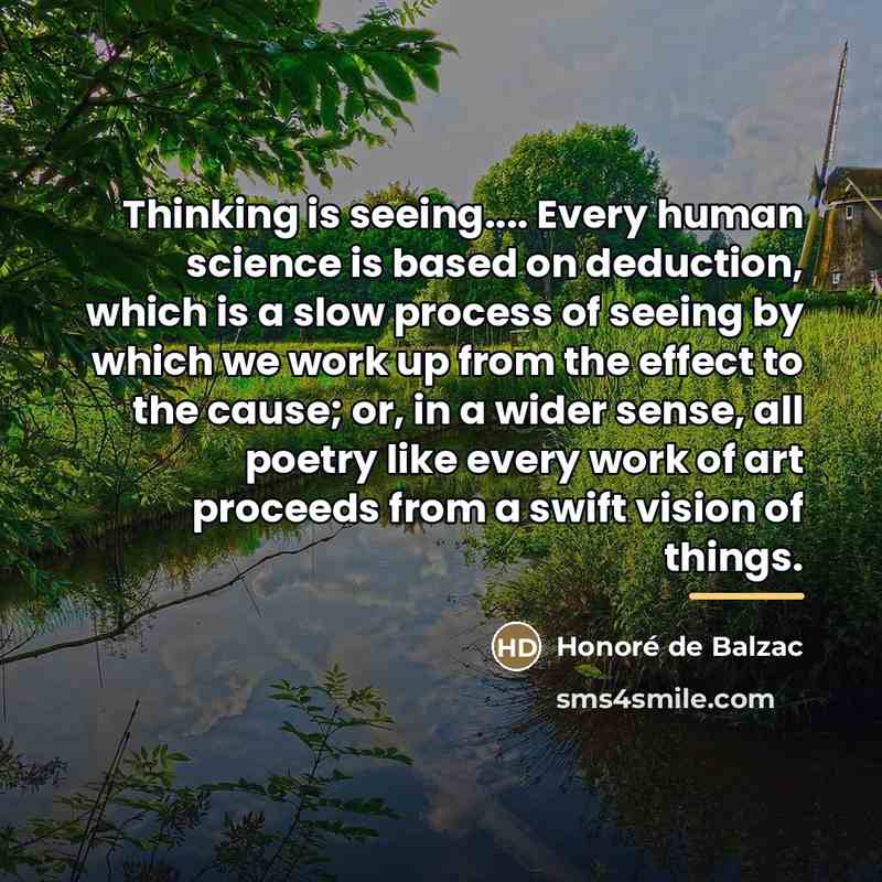 “Thinking is seeing.... Every human science is based on deduction,…” quote by Honore de Balzac