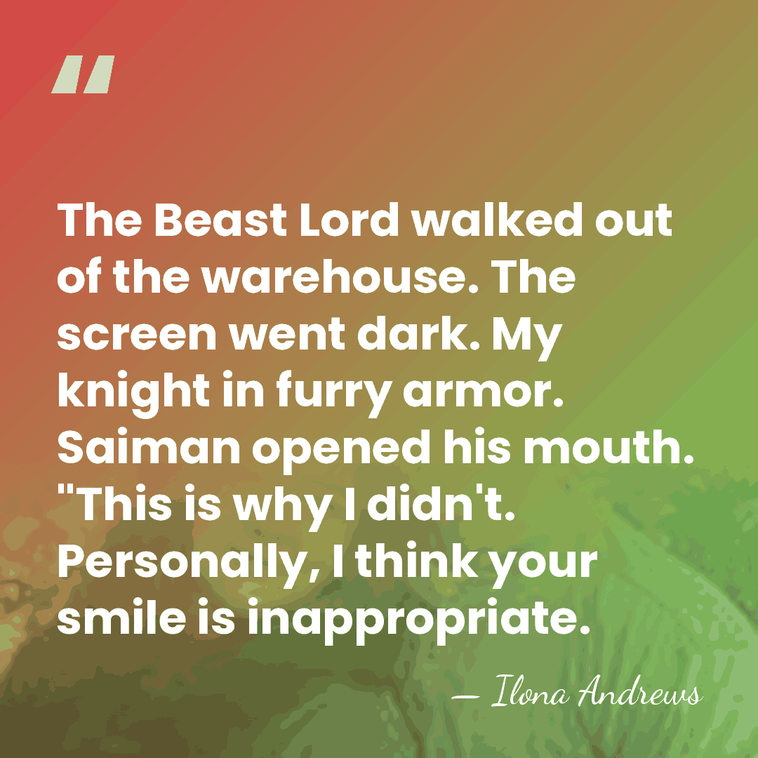 The Beast Lord walked out of the warehouse. The screen went dark.&hellip; - Ilona Andrews