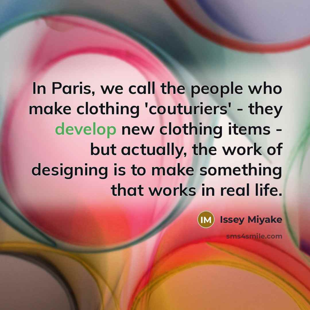 “In Paris, we call the people who make clothing 'couturiers'…” quote by Issey Miyake