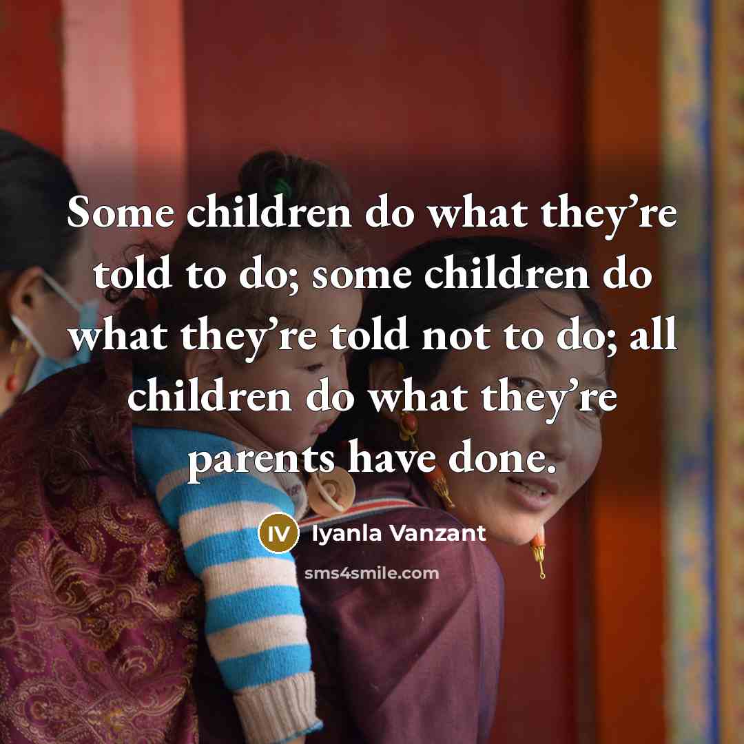 “Some children do what they’re told to do; some children…” quote by Iyanla Vanzant