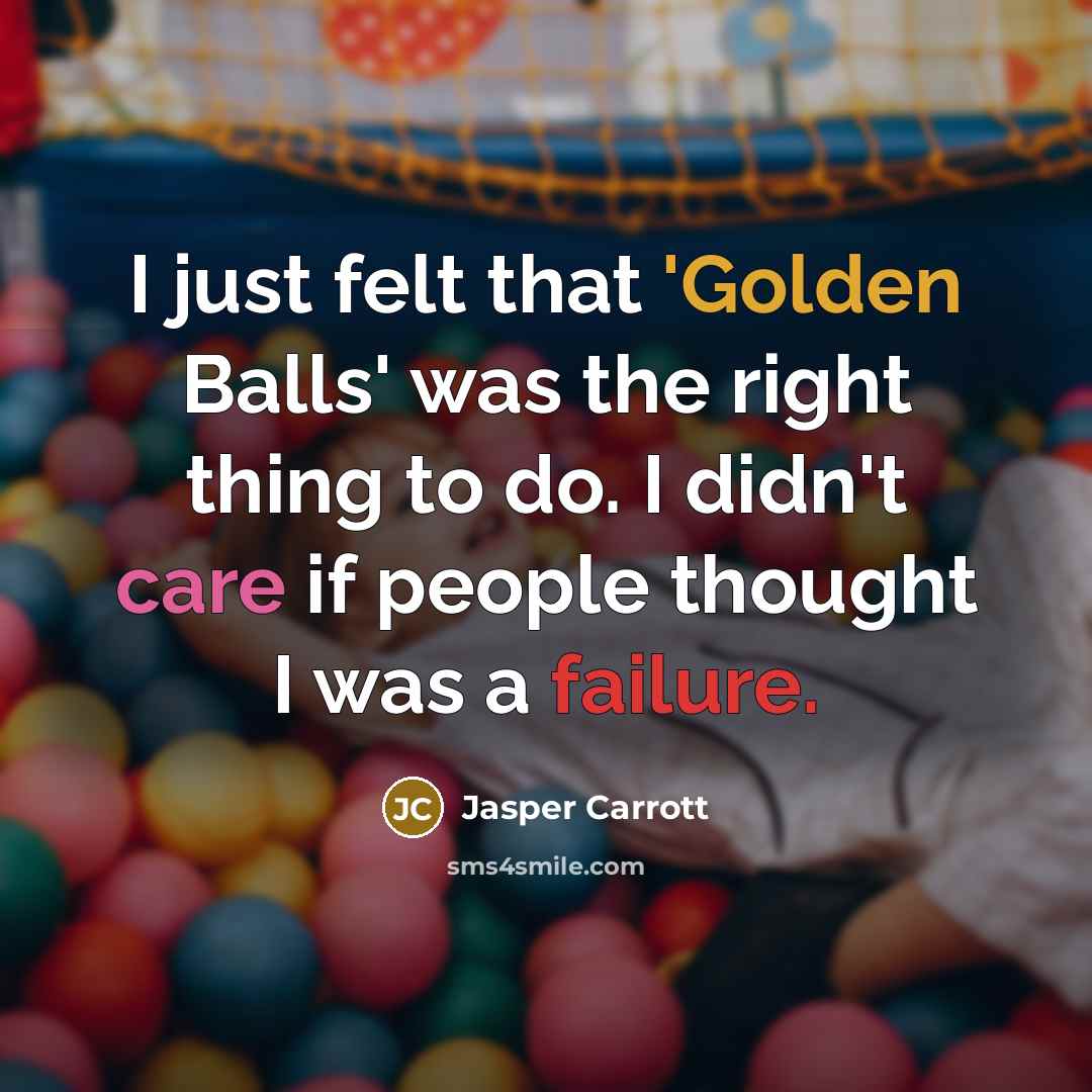 “I just felt that 'Golden Balls' was the right thing…” quote by Jasper Carrott