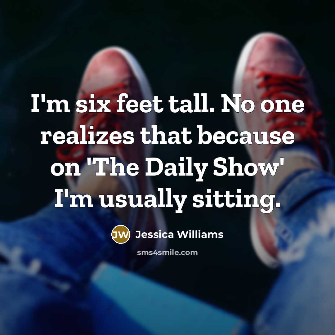 “I'm six feet tall. No one realizes that because on…” quote by Jessica Williams