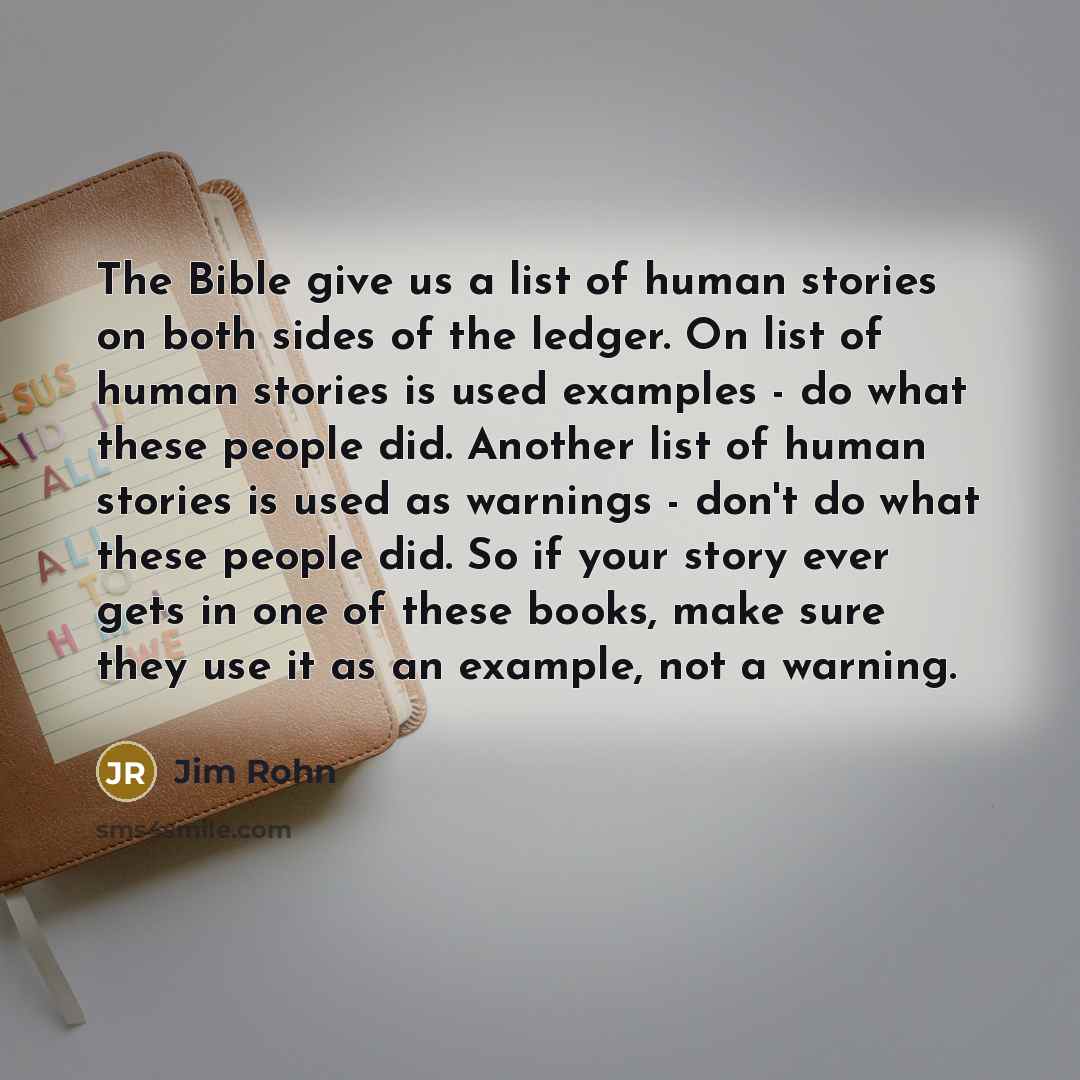 “The Bible give us a list of human stories on…” quote by Jim Rohn