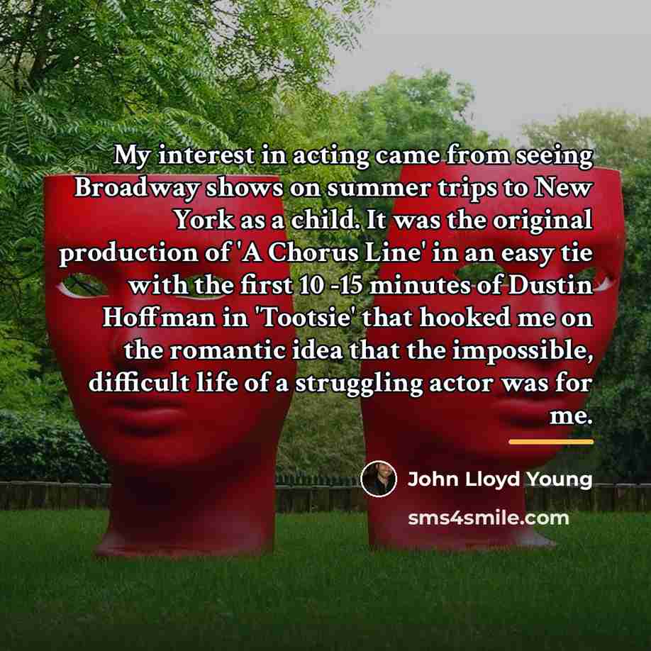 “My interest in acting came from seeing Broadway shows on…” quote by John Lloyd Young