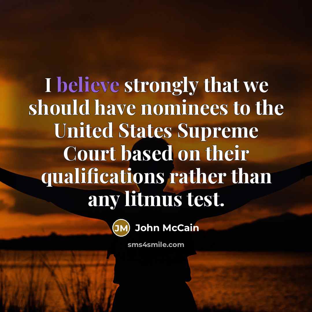“I believe strongly that we should have nominees to the…” quote by John McCain