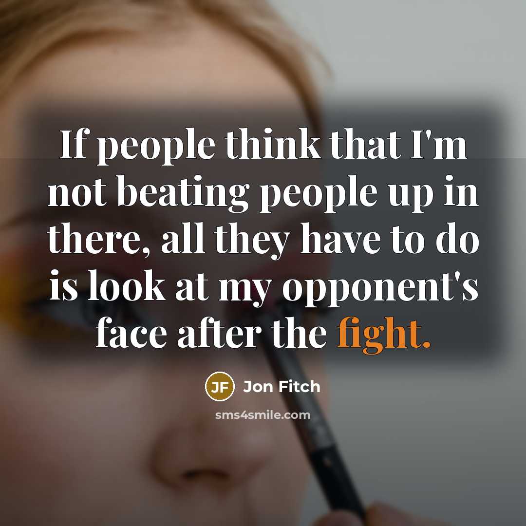 “If people think that I'm not beating people up in…” quote by Jon Fitch