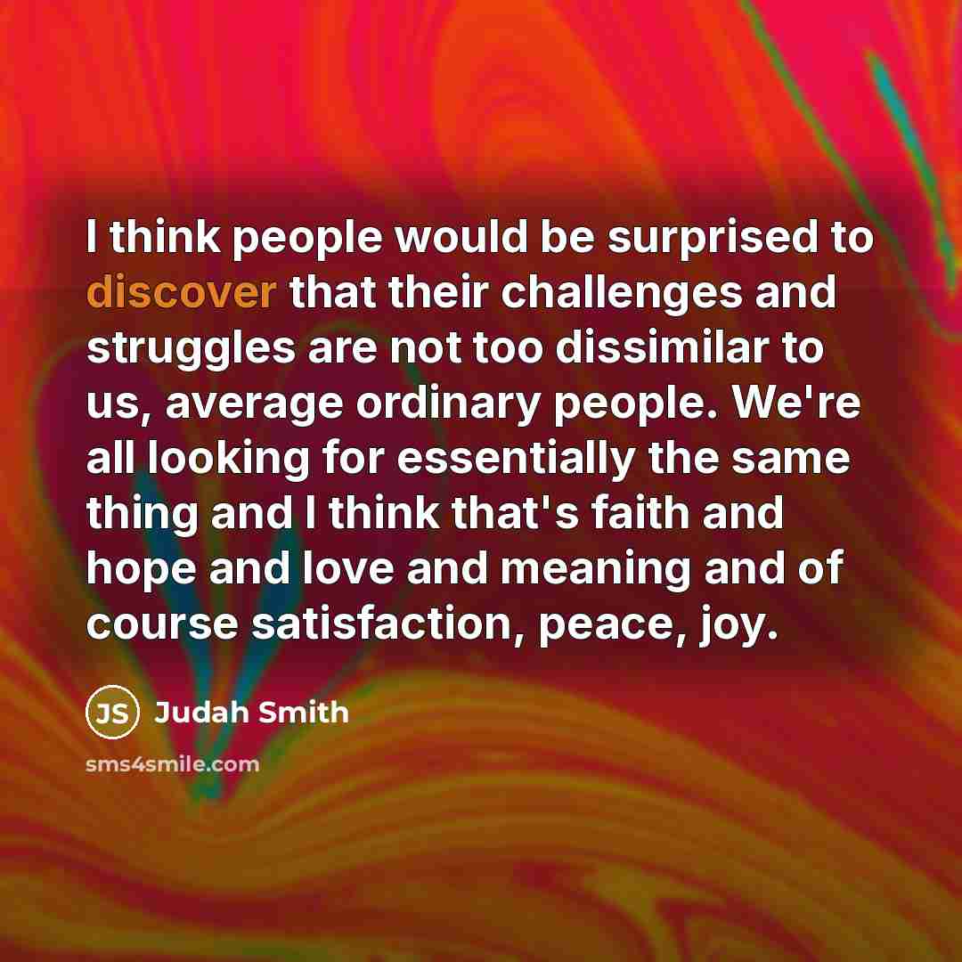 “I think people would be surprised to discover that their…” quote by Judah Smith