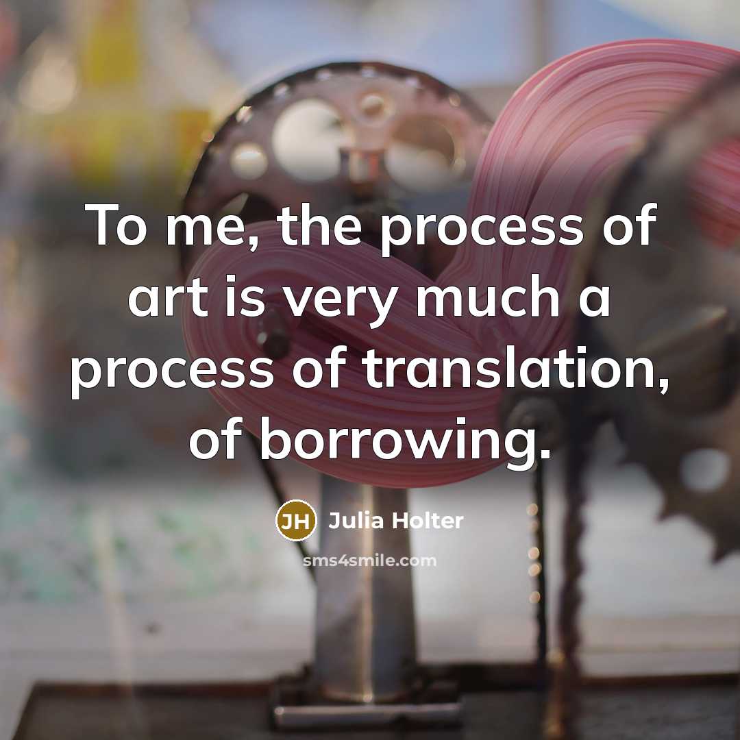 “To me, the process of art is very much a…” quote by Julia Holter