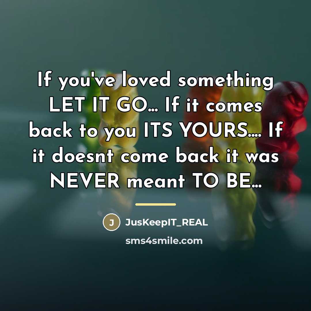 “If you've loved something LET IT GO... If it comes…” quote by JusKeepIT_REAL