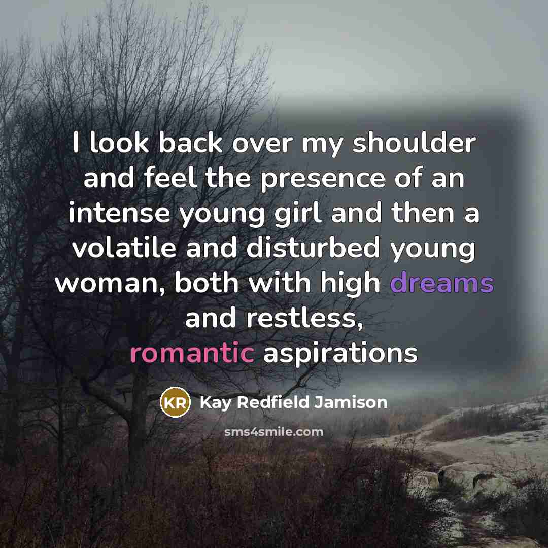 “I look back over my shoulder and feel the presence…” quote by Kay Redfield Jamison