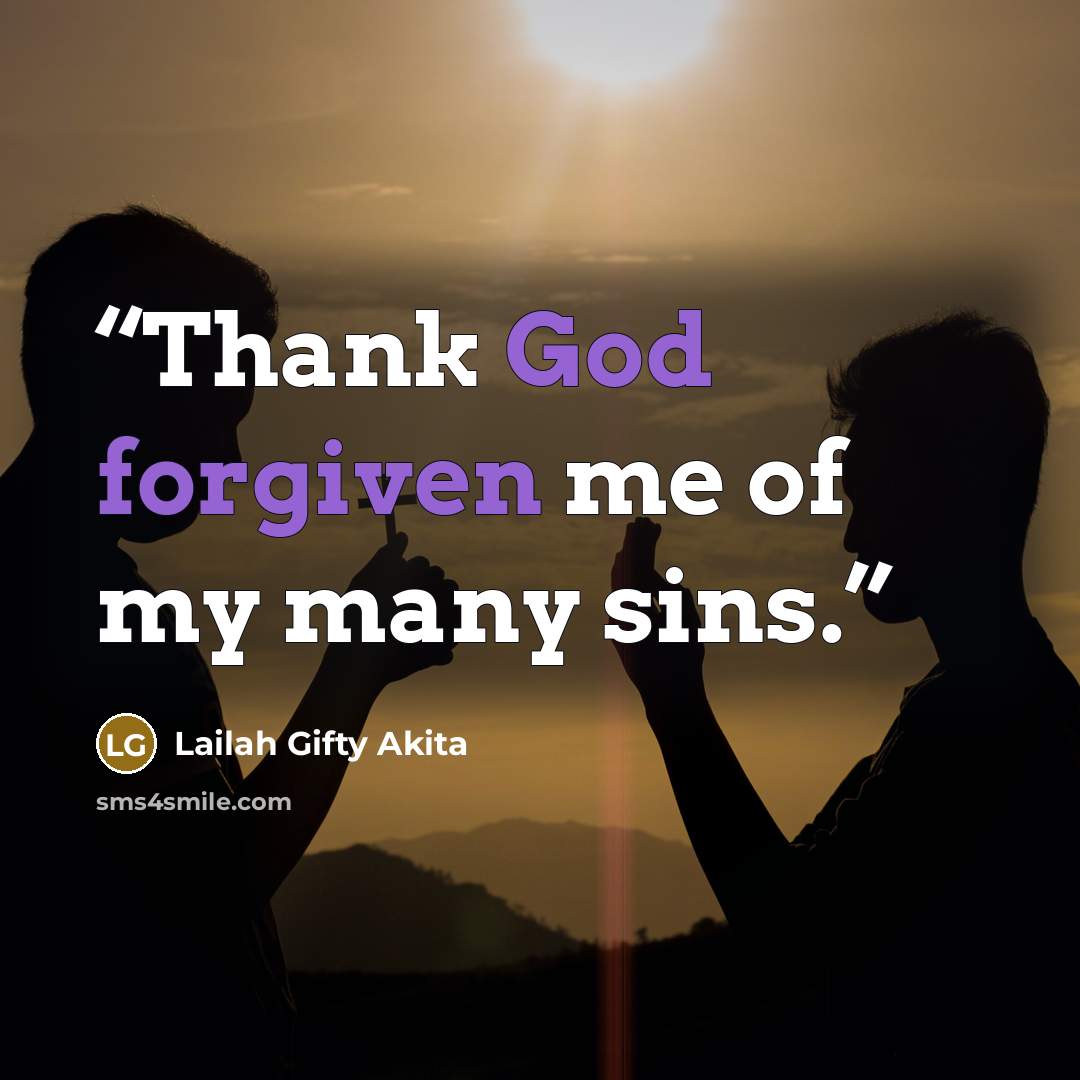 “Thank God forgiven me of my many sins.” quote by Lailah Gifty Akita