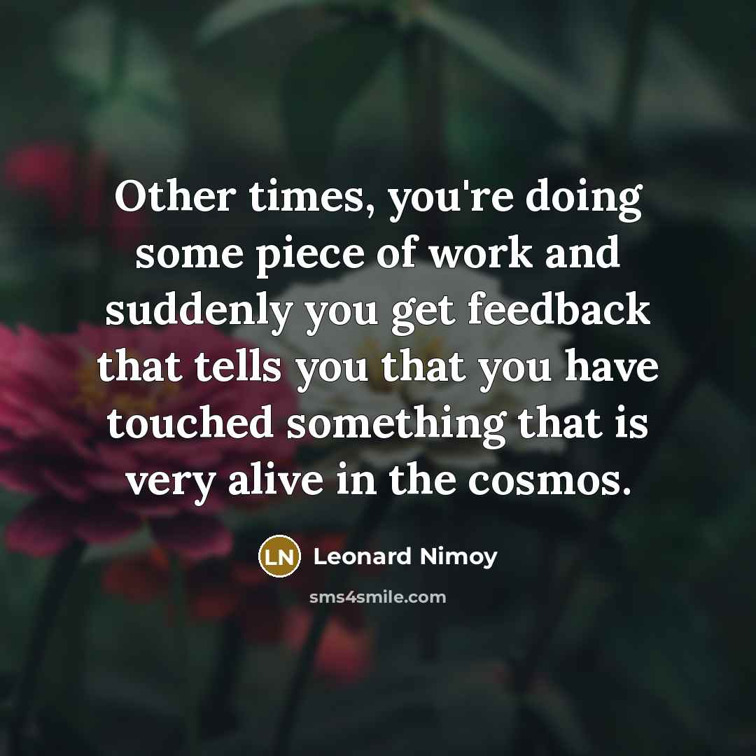 “Other times, you're doing some piece of work and suddenly…” quote by Leonard Nimoy