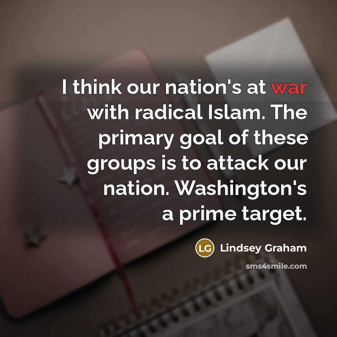 “I think our nation's at war with radical Islam. The…” quote by Lindsey Graham