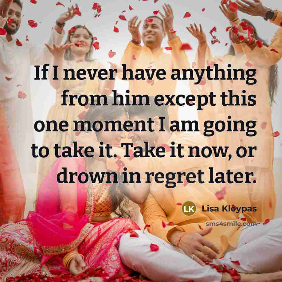 “If I never have anything from him except this one…” quote by Lisa Kleypas