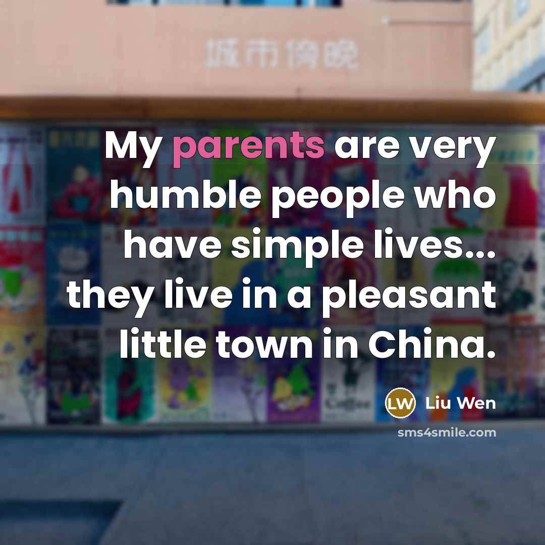 “My parents are very humble people who have simple lives...…” quote by Liu Wen