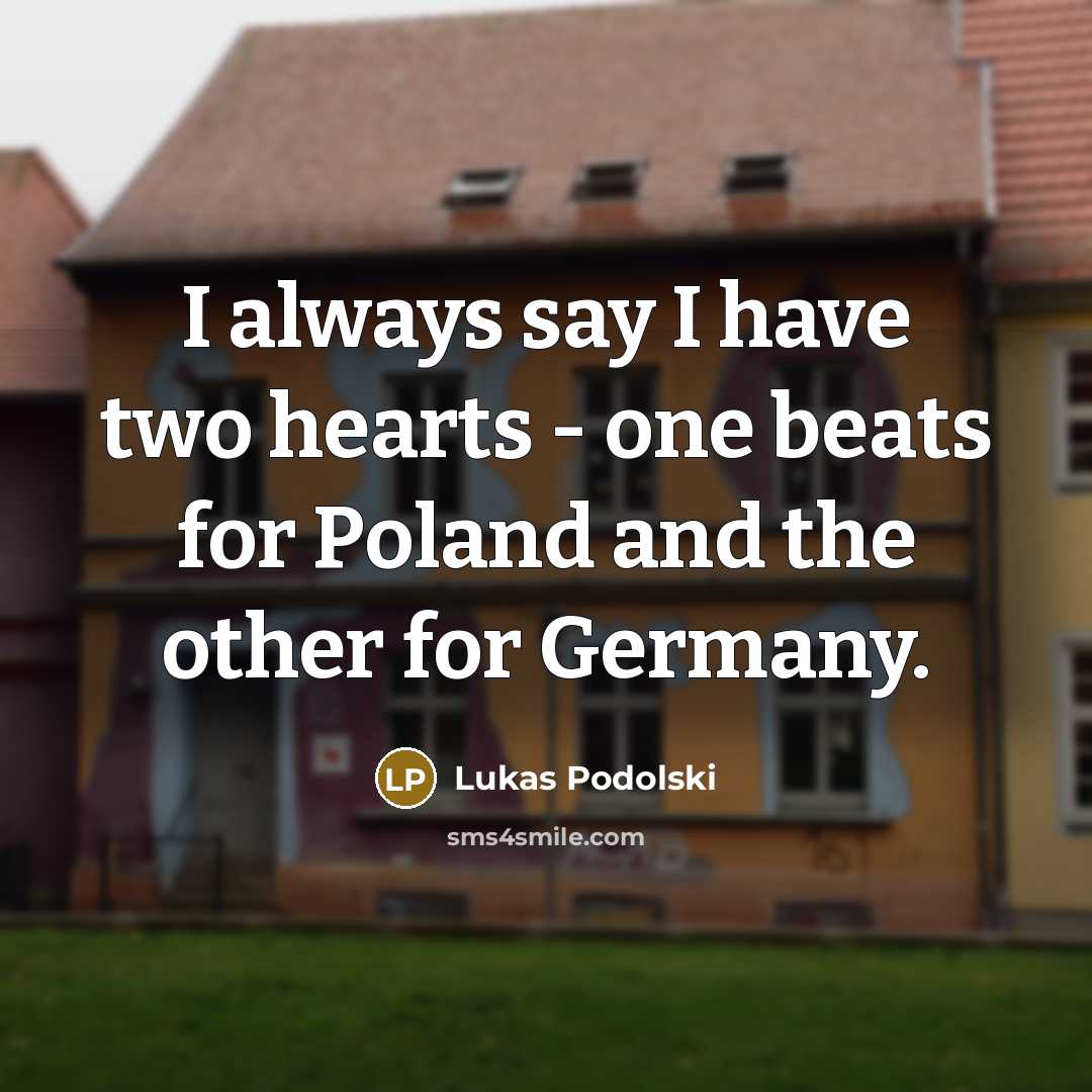 “I always say I have two hearts - one beats…” quote by Lukas Podolski