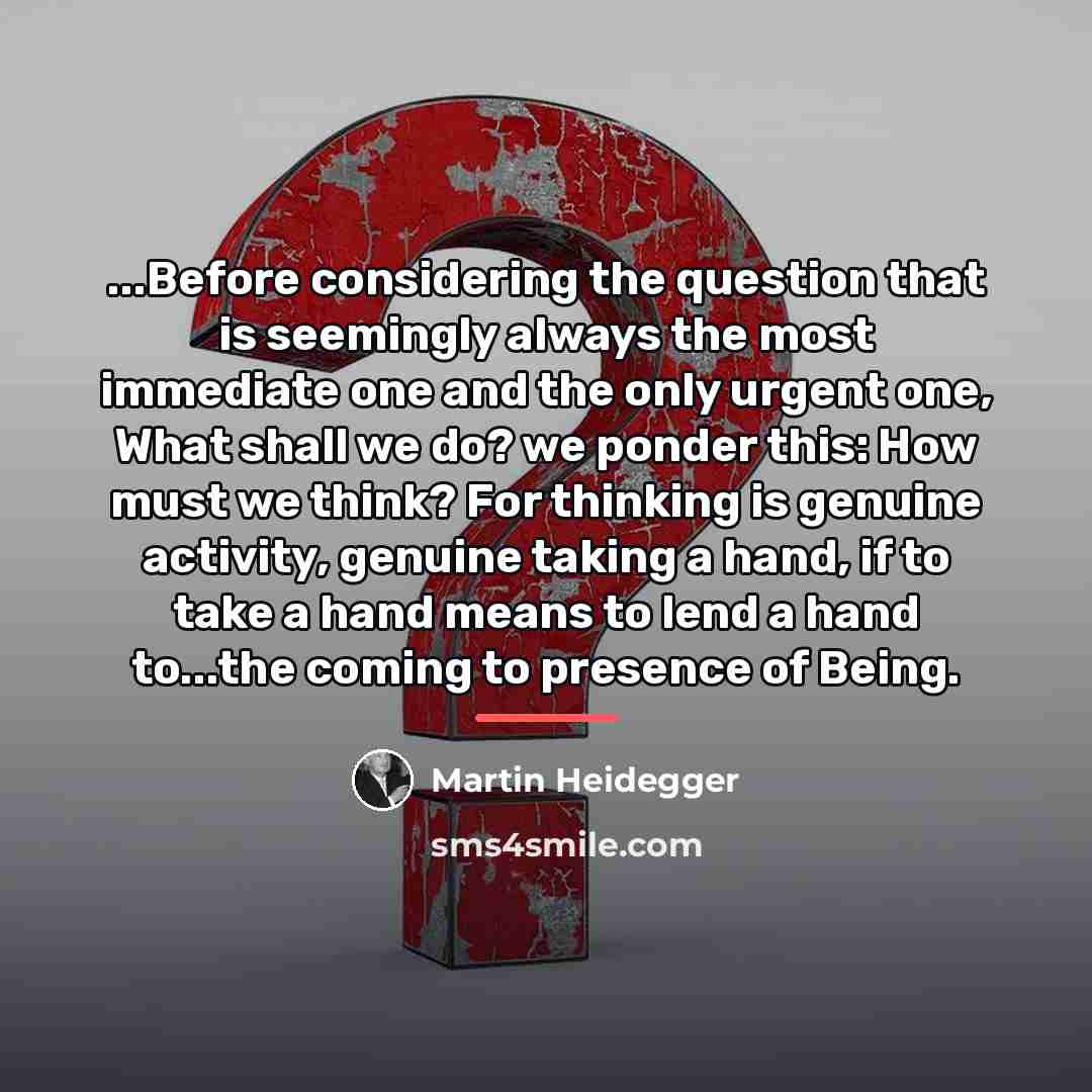 “...Before considering the question that is seemingly always the most…” quote by Martin Heidegger