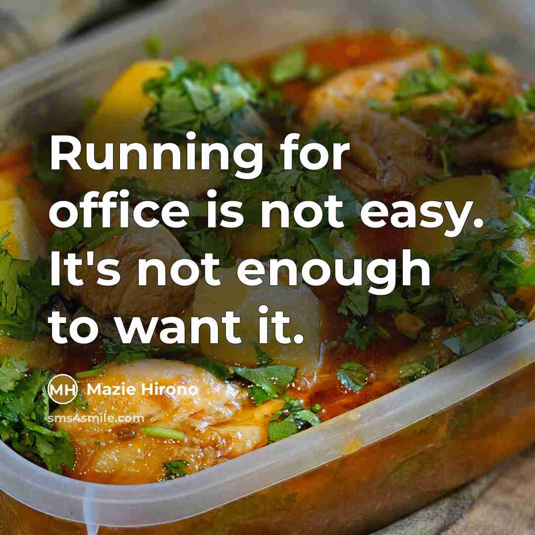 “Running for office is not easy. It's not enough to…” quote by Mazie Hirono