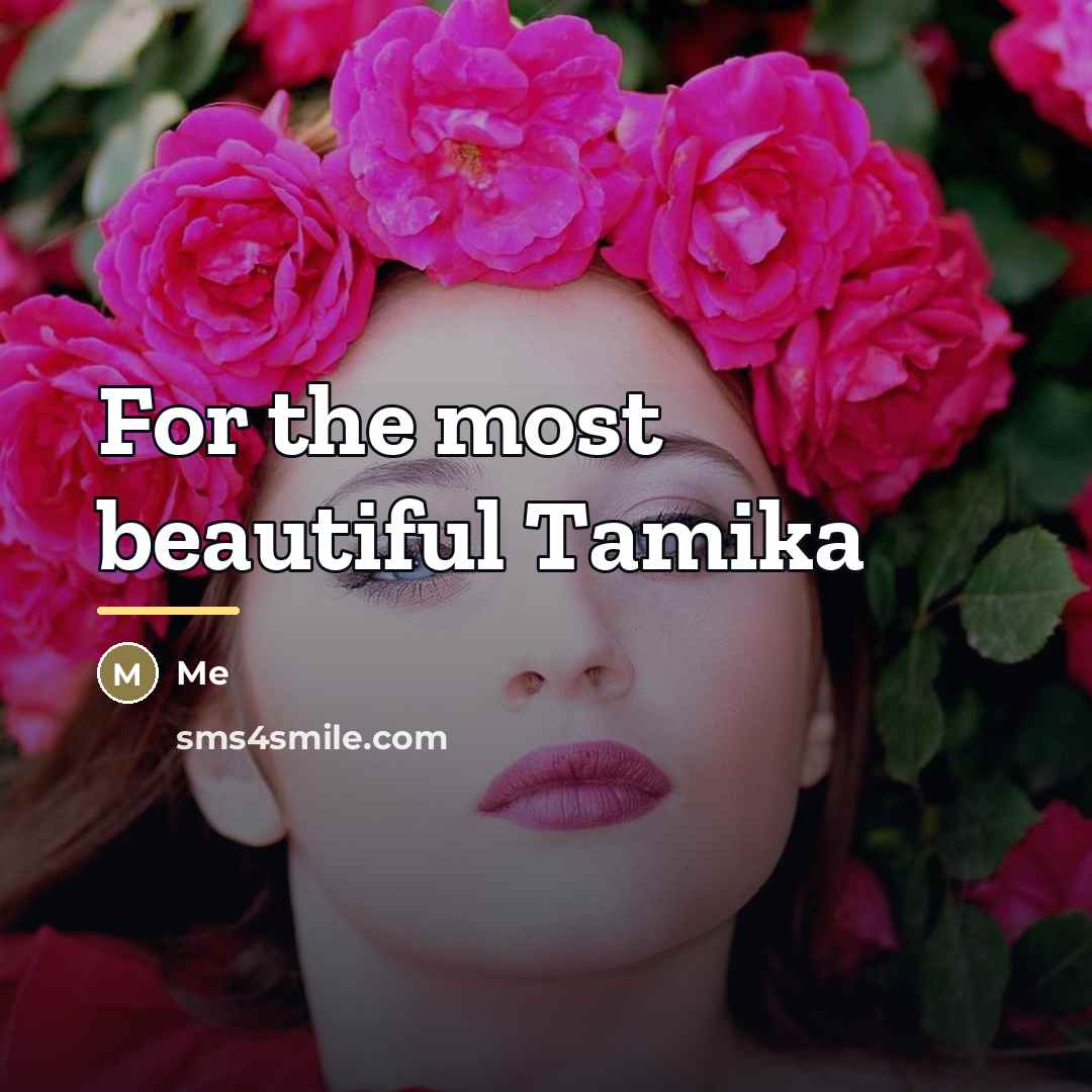 “For the most beautiful Tamika…” quote by ME