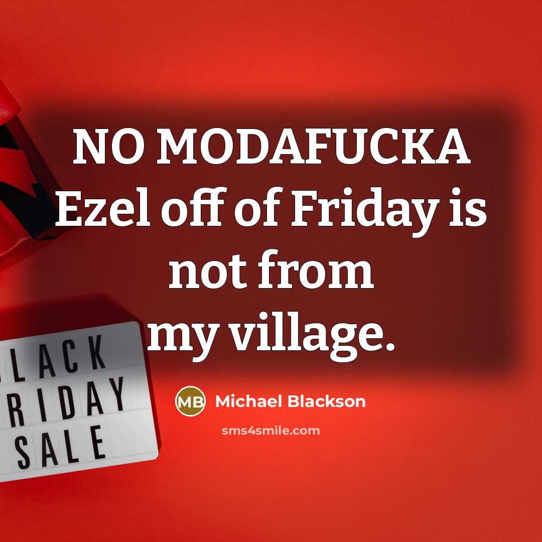 “NO MODAFUCKA Ezel off of Friday is not from my…” quote by Michael Blackson
