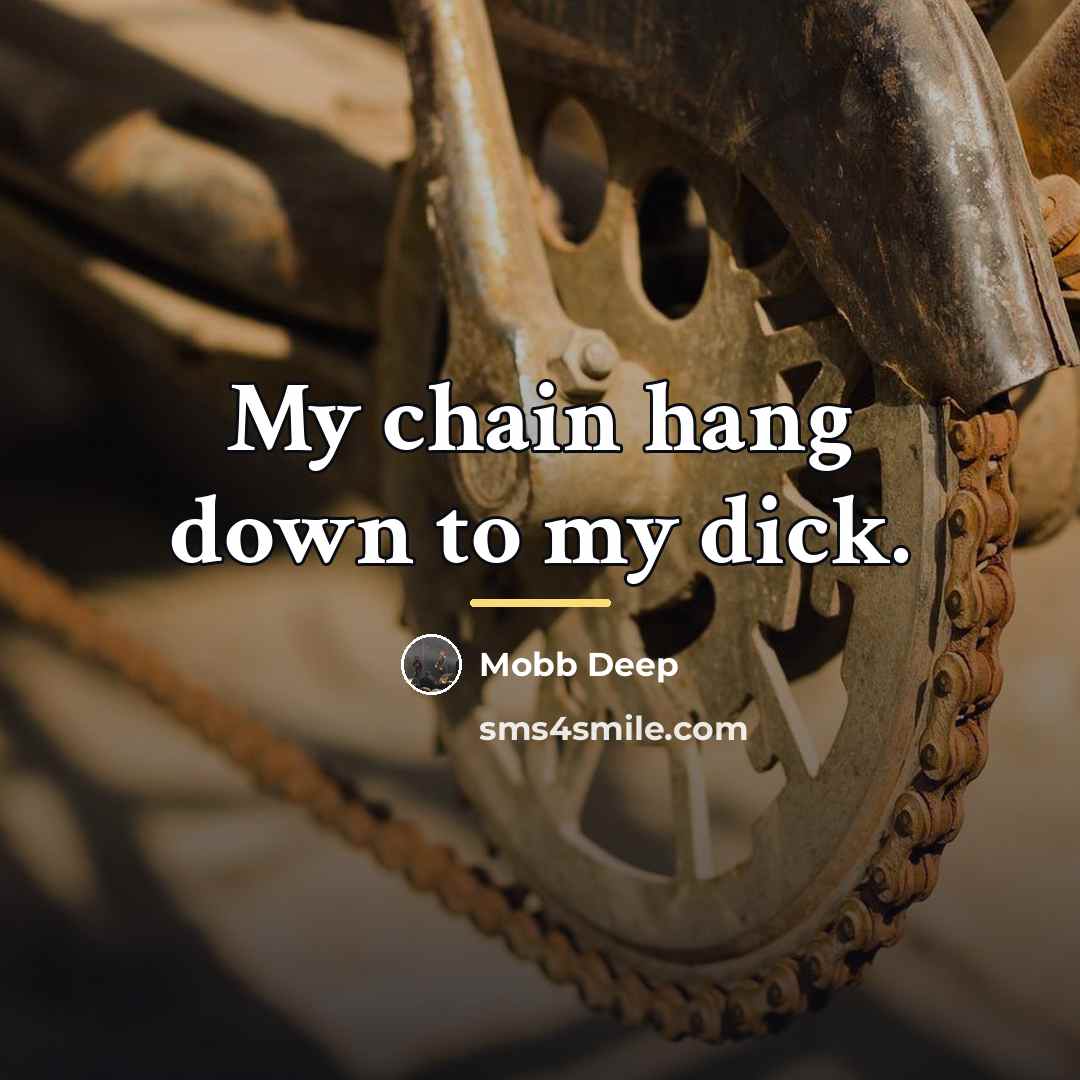 “My chain hang down to my dick.…” quote by Mobb Deep