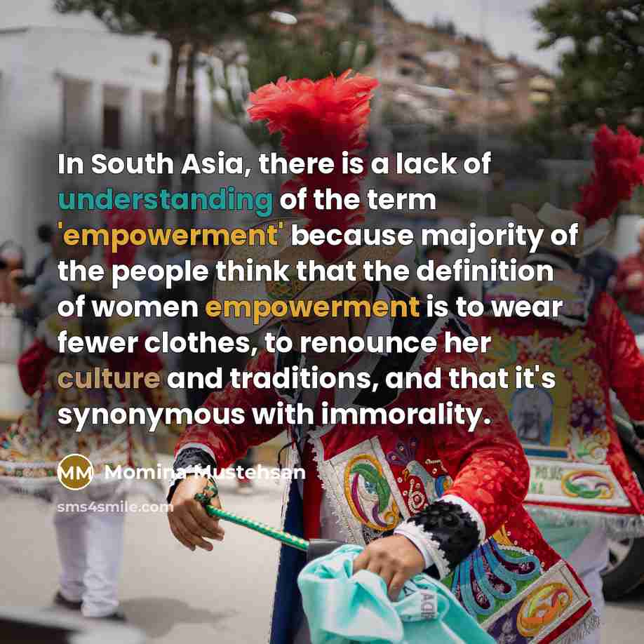 “In South Asia, there is a lack of understanding of…” quote by Momina Mustehsan