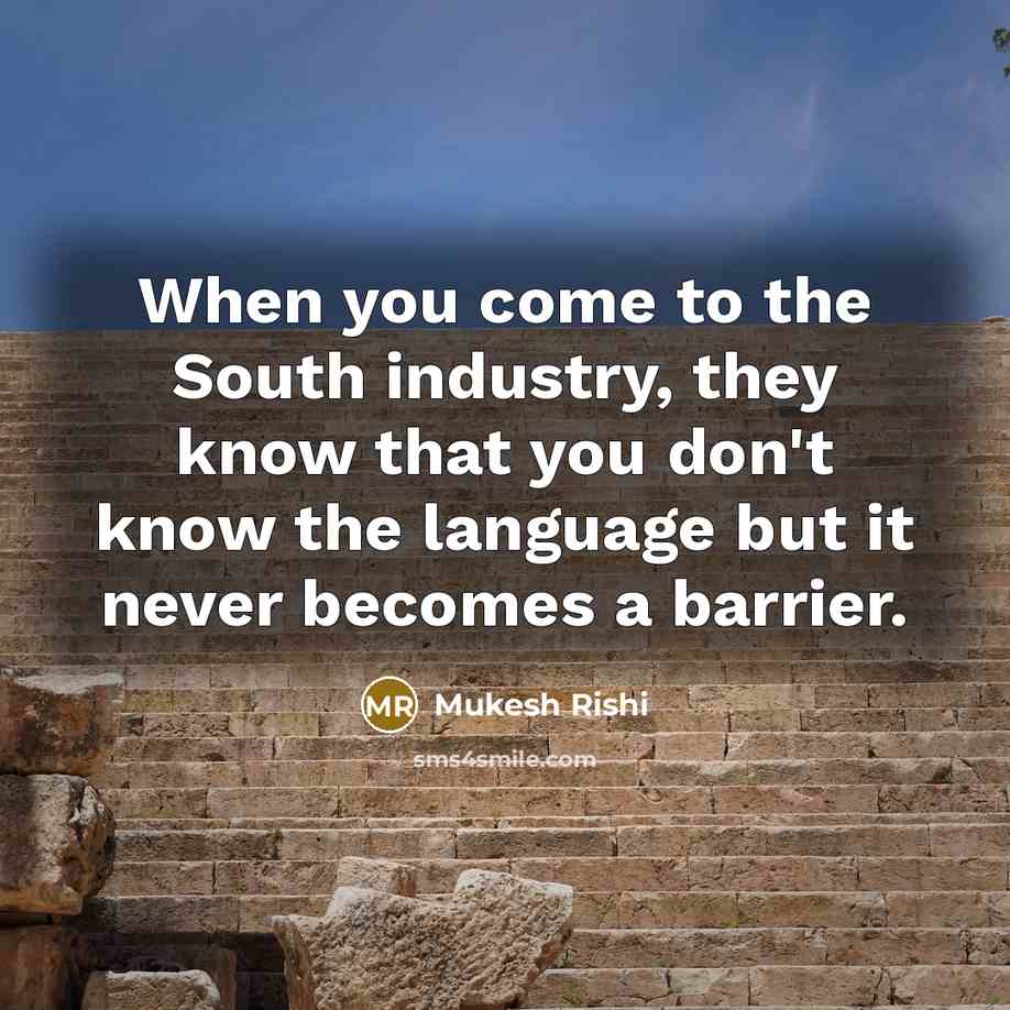 “When you come to the South industry, they know that…” quote by Mukesh Rishi