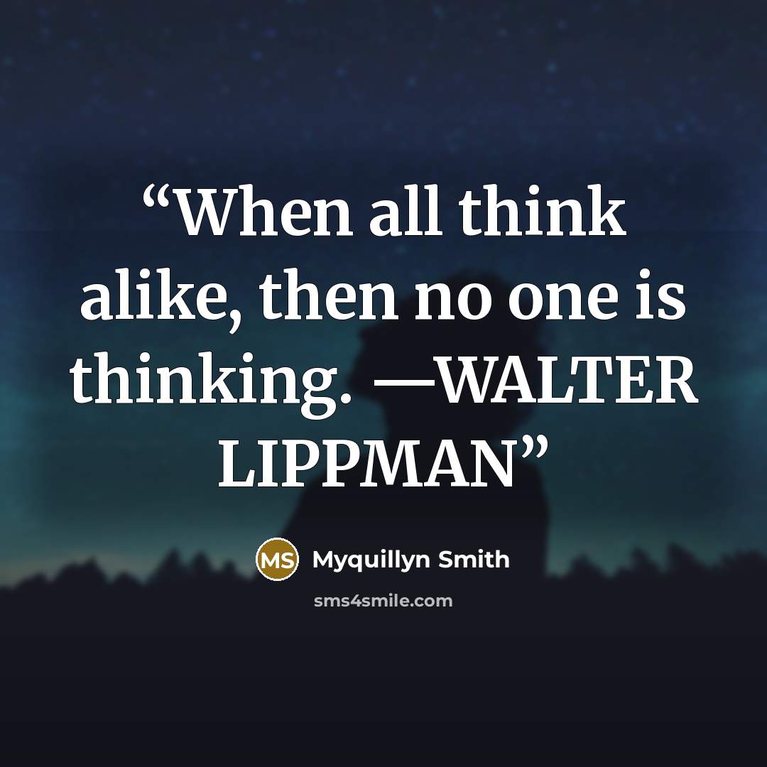 “When all think alike, then no one is thinking. —WALTER LIPPMAN” quote by Myquillyn Smith
