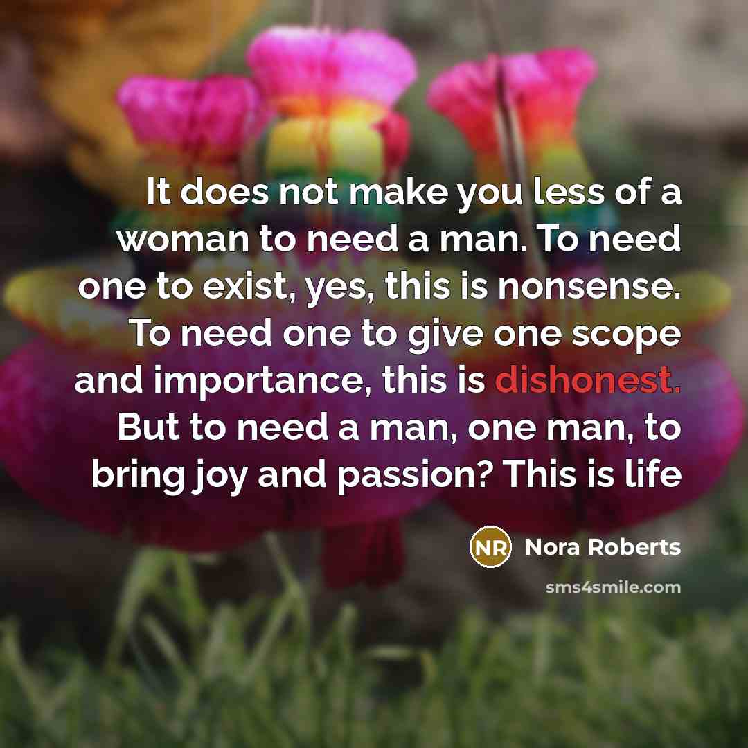 “It does not make you less of a woman to…” quote by Nora Roberts