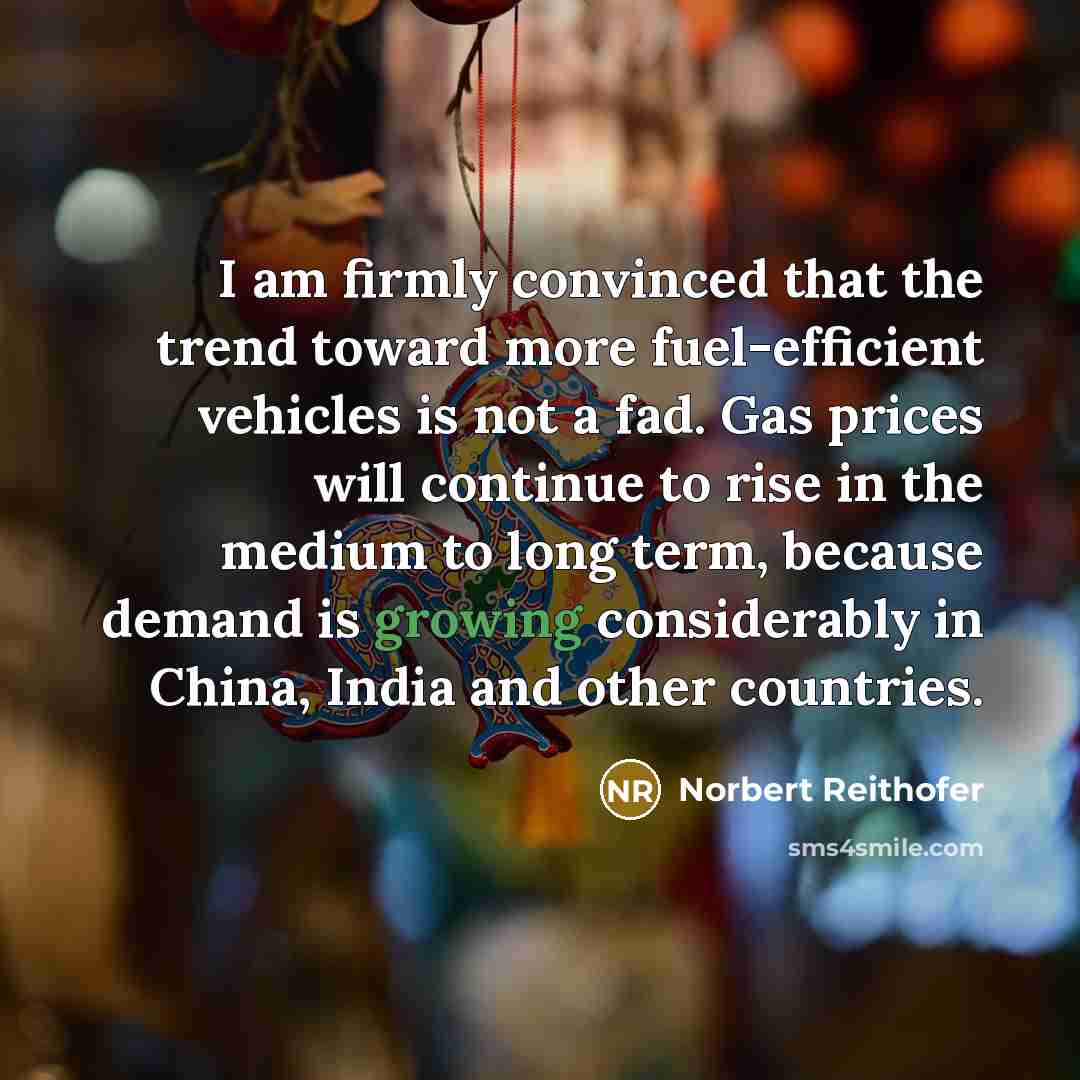 “I am firmly convinced that the trend toward more fuel-efficient…” quote by Norbert Reithofer