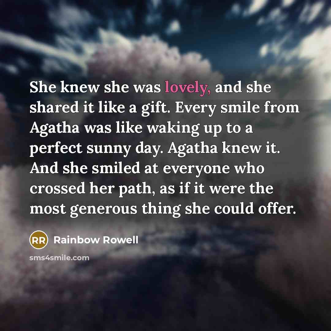 “She knew she was lovely, and she shared it like…” quote by Rainbow Rowell