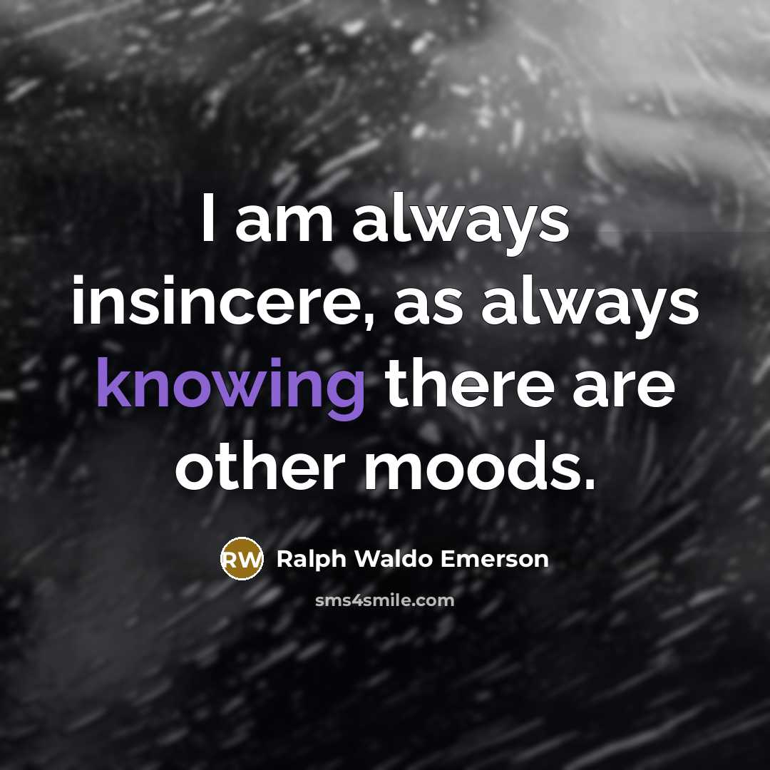“I am always insincere, as always knowing there are other…” quote by Ralph Waldo Emerson