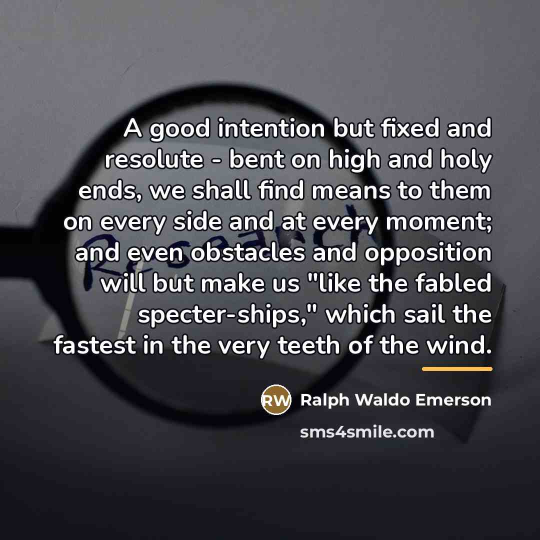 “A good intention but fixed and resolute - bent on…” quote by Ralph Waldo Emerson