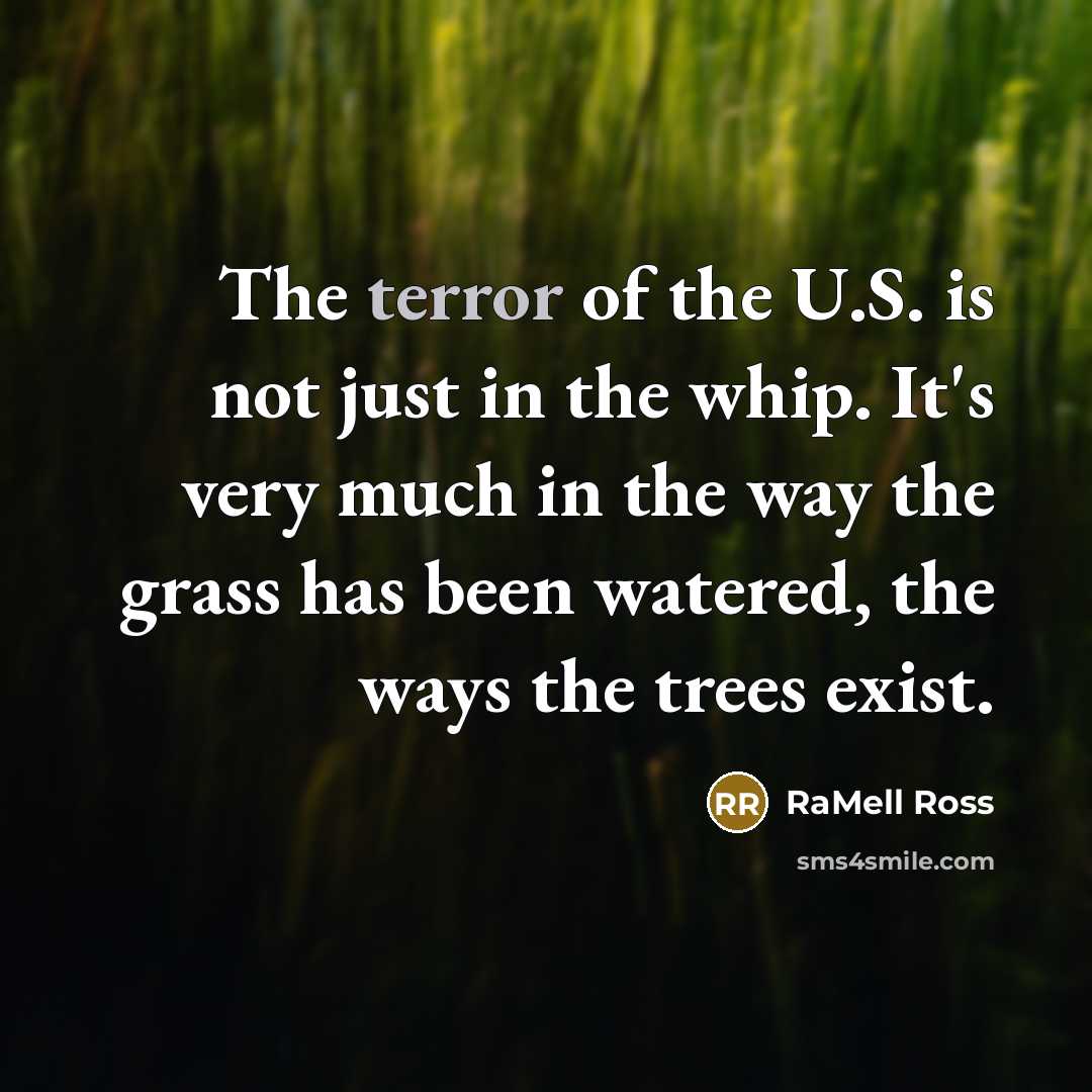 “The terror of the U.S. is not just in the…” quote by RaMell Ross
