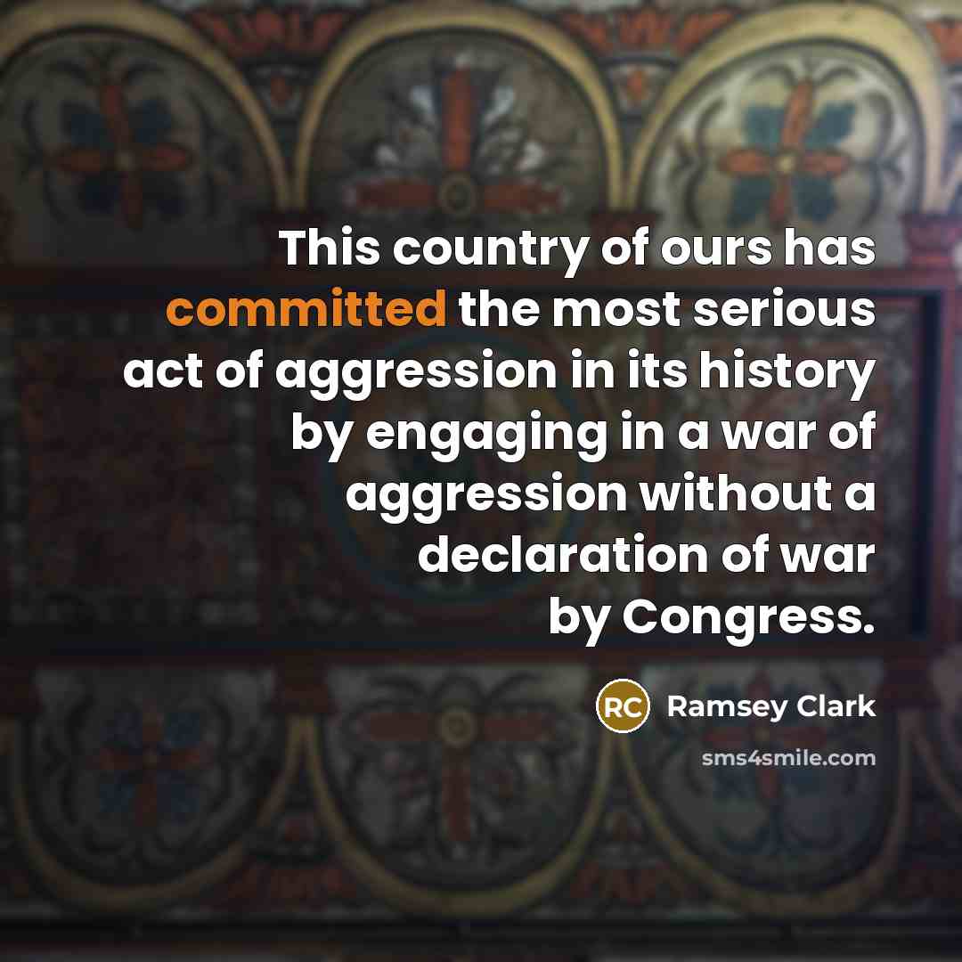 “This country of ours has committed the most serious act…” quote by Ramsey Clark