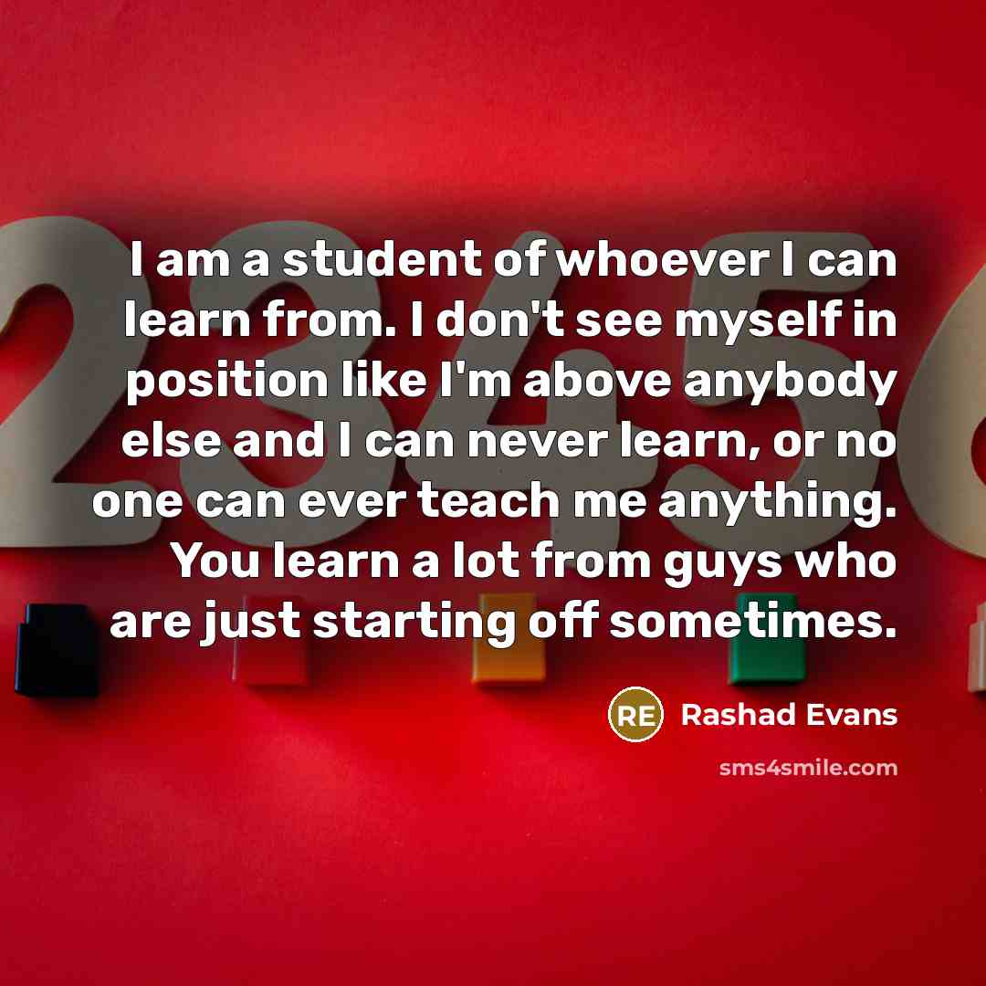 “I am a student of whoever I can learn from.…” quote by Rashad Evans