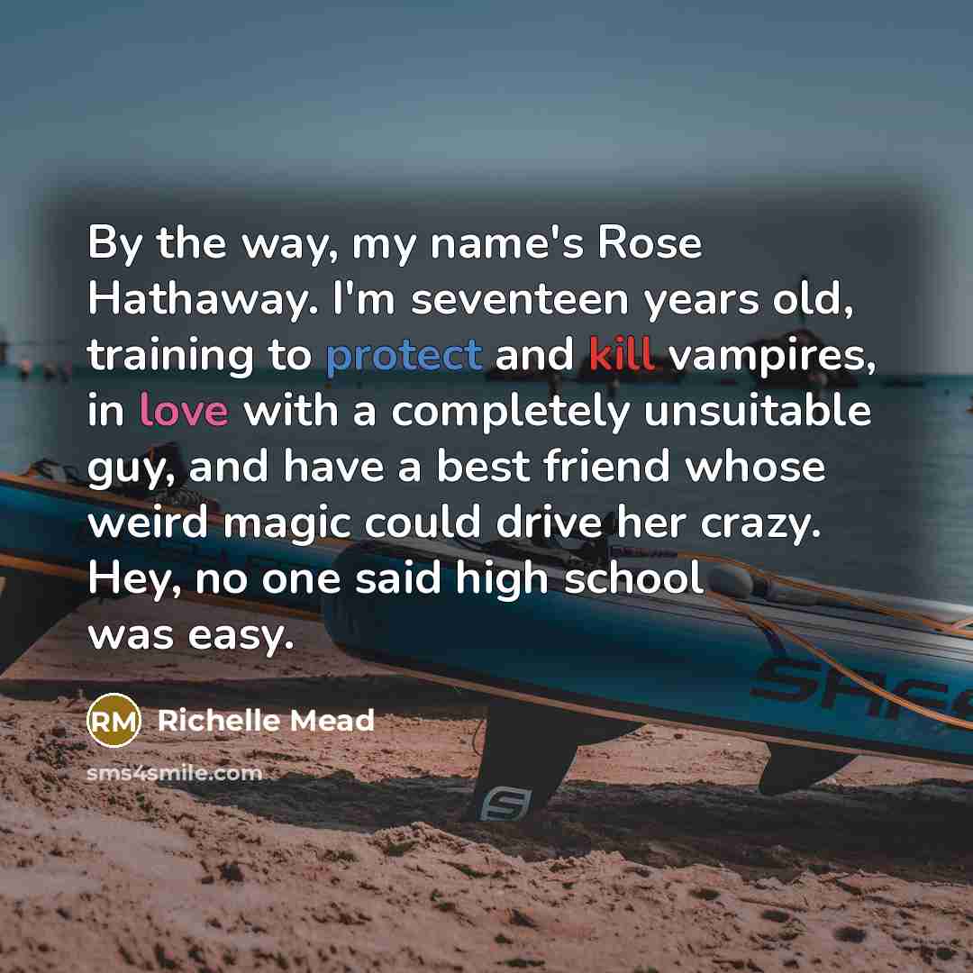 “By the way, my name's Rose Hathaway. I'm seventeen years…” quote by Richelle Mead