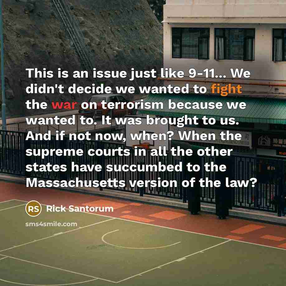 “This is an issue just like 9-11... We didn't decide…” quote by Rick Santorum
