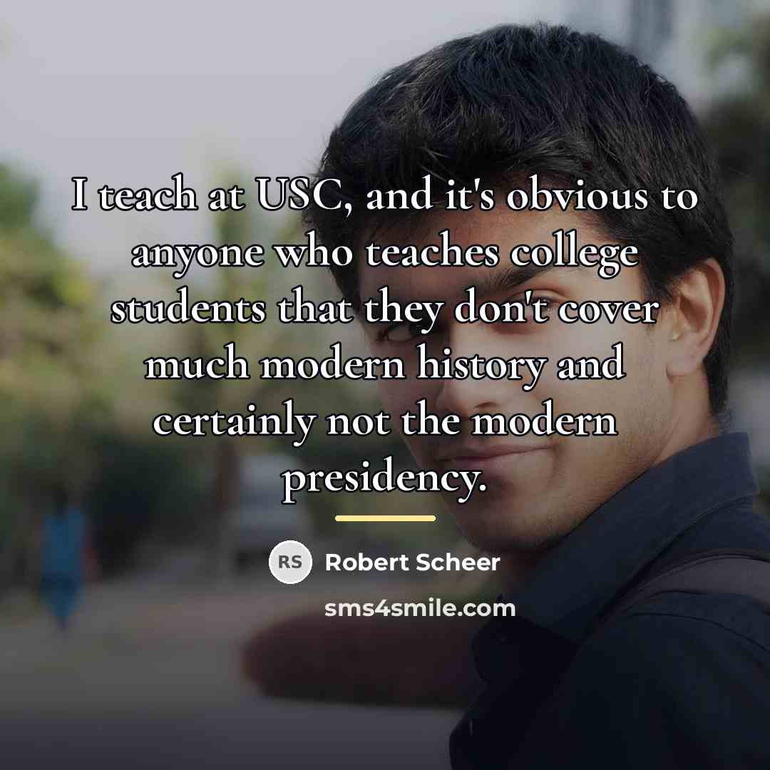 “I teach at USC, and it's obvious to anyone who…” quote by Robert Scheer